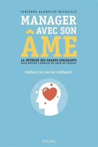 Manager avec son âme : la méthode des grands dirigeants pour mettre l'humain au coeur du travail