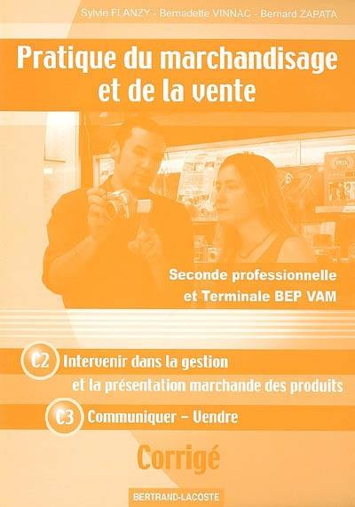 Pratique du marchandisage et de la vente (C2-C3), seconde professionnelle et terminale BEP VAM : corrigé