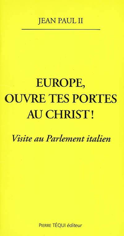 Europe, ouvre tes portes au Christ ! : visite au Parlement italien, palazzo Montecitorio, jeudi 14 novembre 2002