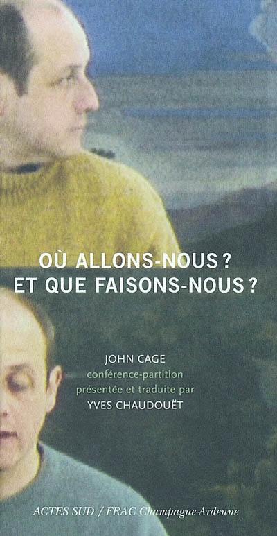 Où allons-nous ? Et que faisons-nous ?