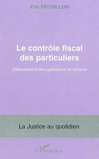 Le contrôle fiscal des particuliers : déroulement des opérations et recours