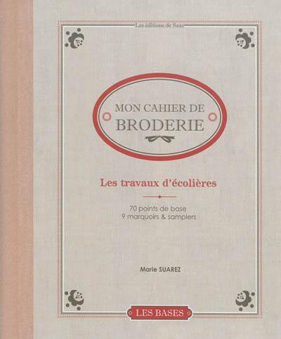 Les travaux d'écolières : 70 points de base, 9 marquoirs & samplers