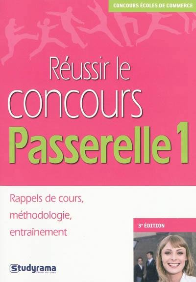 Réussir le concours Passerelle 1 : rappels de cours, méthodologie, entraînement