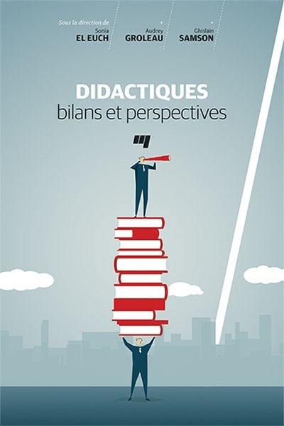 Didactiques : bilans et perspectives