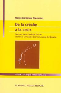 De la crèche à la croix : éléments d'une théologie du don chez frère Christophe Lebreton, moine de Tibhirine