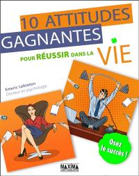 10 attitudes gagnantes pour réussir dans la vie