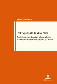 Politiques de la diversité : sociologie des discriminations et des politiques antidiscriminatoires au travail