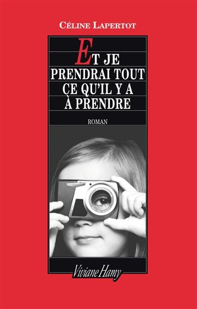 Et je prendrai tout ce qu'il y a à prendre