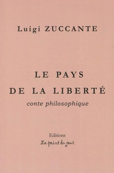 Le pays de la liberté : conte philosophique