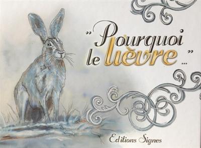 Pourquoi le lièvre... : un tissage de contes traditionnels de différents pays