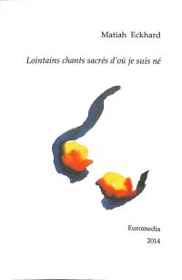 Lointains chants sacrés d'où je suis né