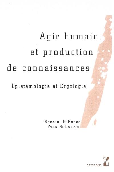 Agir humain et production de connaissances : épistémologie et ergologie