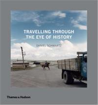 Daniel Schwartz Travelling Through the Eye of History