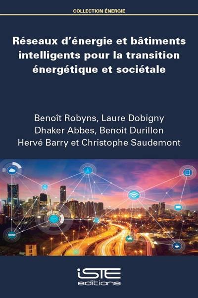 Réseaux d'énergie et bâtiments intelligents pour la transition énergétique et sociétale