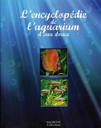 L'encyclopédie de l'aquarium d'eau douce