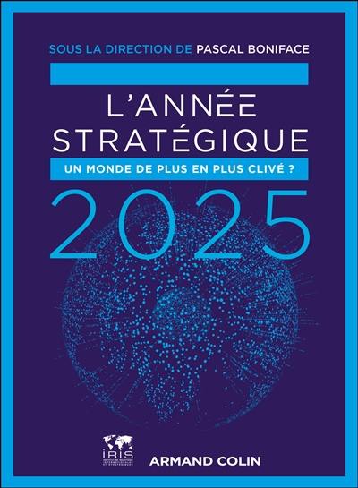 L'année stratégique 2025 : un monde de plus en plus clivé ?