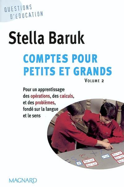 Comptes pour petits et grands. Vol. 2. Pour un apprentissage des opérations, des calculs et des problèmes, fondé sur la langue et le sens