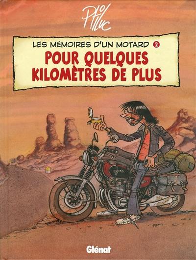 Les mémoires d'un motard. Vol. 2. Pour quelques kilomètres de plus