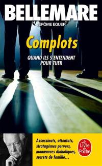 Complots : quand ils s'entendent pour tuer