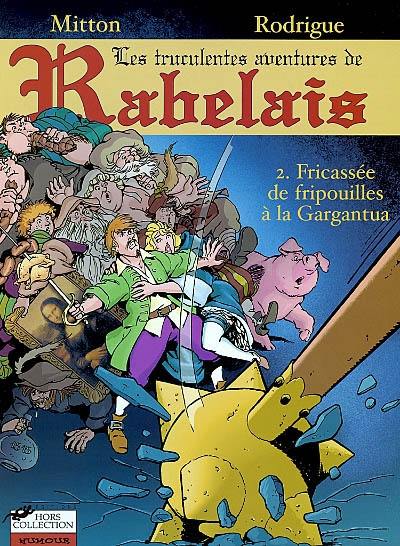 Les aventures de Rabelais. Vol. 2. Fricassées de fripouilles à la Gargantua