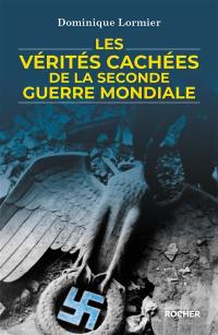 Les vérités cachées de la Seconde Guerre mondiale