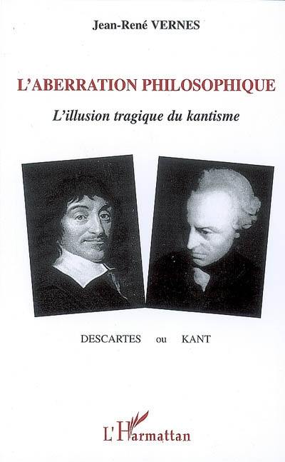 L'aberration philosophique : l'illusion tragique du kantisme