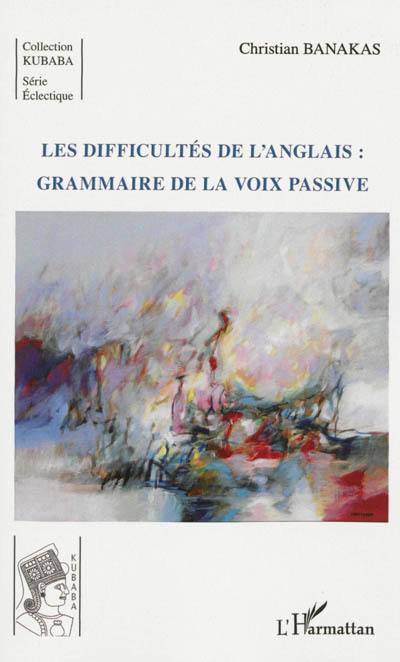 Les difficultés de l'anglais : grammaire de la voix passive