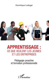 Apprentissage : ce que veulent les jeunes et les entreprises : pédagogie proactive et formation professionnelle