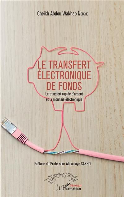 Le transfert électronique de fonds : le transfert rapide d'argent et la monnaie électronique