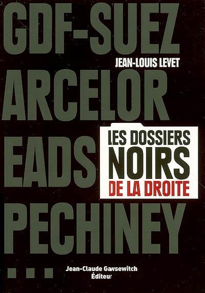 GDF-Suez, Arcelor, EADS, Pechiney... les dossiers noirs de la droite