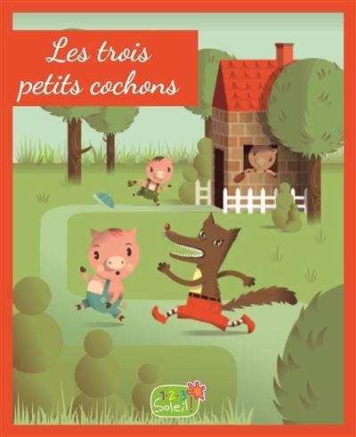 Les trois petits cochons : d'après un conte traditionnel européen