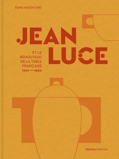 Jean Luce et le renouveau de la table française, 1910-1960