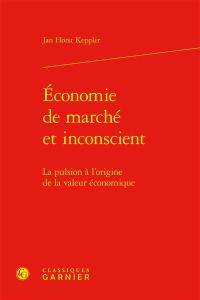 Economie de marché et inconscient : la pulsion à l'origine de la valeur économique