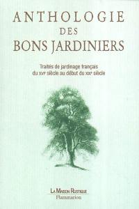 Anthologie des bons jardiniers : traités de jardinage français du XVIe siècle au début du XIXe siècle