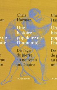 Une histoire populaire de l'humanité : de l'âge de pierre au nouveau millénaire