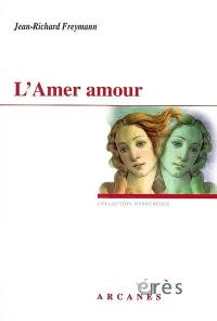 L'amer amour, l'a-mère (amourre) : huit versions