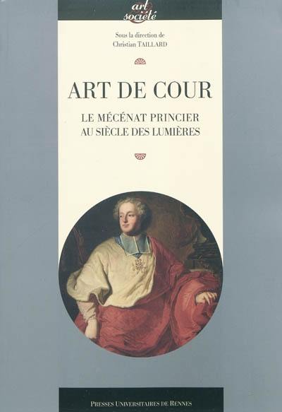 Art de cour : le mécénat princier au siècle des lumières