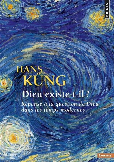 Dieu existe-t-il ? : réponse à la question de Dieu dans les temps modernes