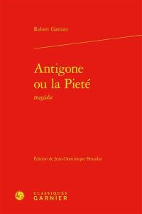 Antigone ou La pieté : tragédie