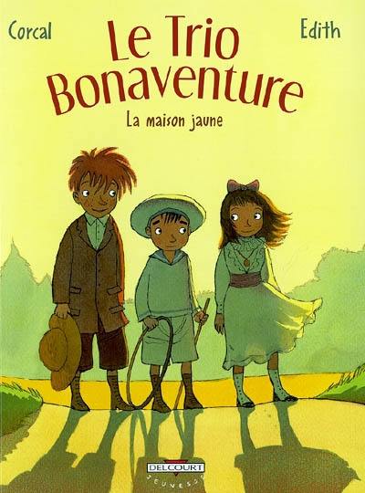 Le trio Bonaventure. Vol. 1. La maison jaune