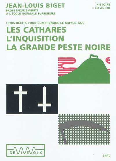 Les cathares, l'Inquisition, la grande peste noire : trois récits pour comprendre le Moyen Age