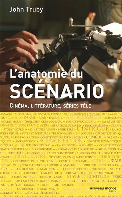 L'anatomie du scénario : cinéma, littérature, séries télé