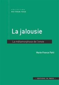 La jalousie : la métamorphose de l'envie