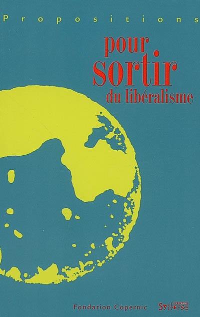 Propositions pour sortir du libéralisme