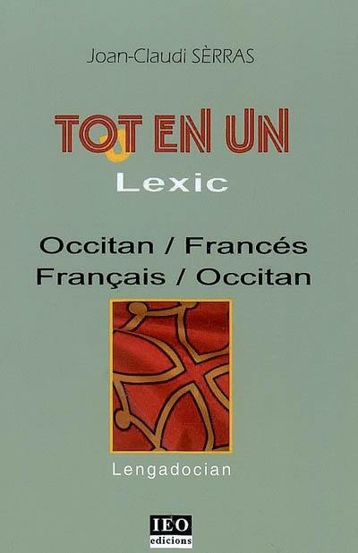 Tout en un : lexic occitan-francés, francés-occitan : lengadocian