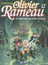 Olivier Rameau. Vol. 12. Les disparus du bayou Plalah