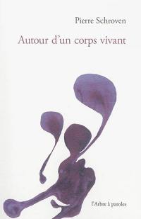 Autour d'un corps vivant