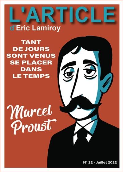 L'article, n° 22. Marcel Proust : tant de jours sont venus se placer dans le temps