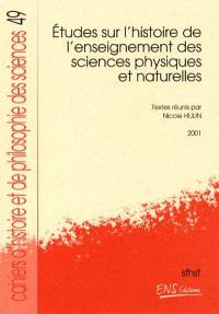 Etudes sur l'histoire de l'enseignement des sciences physiques et naturelles