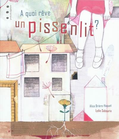 A quoi rêve un pissenlit ?